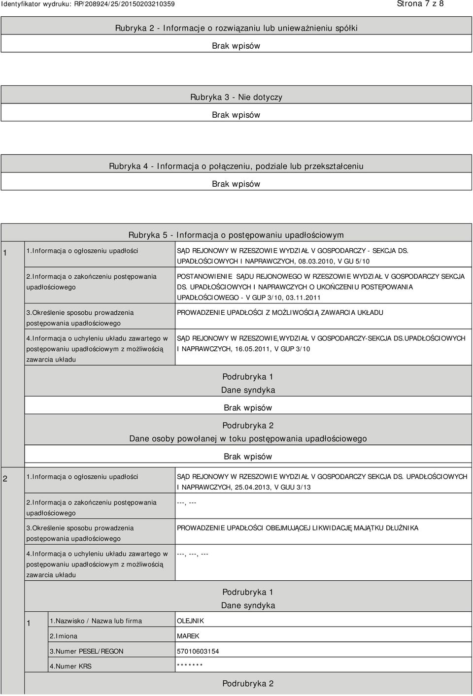 Informacja o zakończeniu postępowania upadłościowego 3.Określenie sposobu prowadzenia postępowania upadłościowego 4.