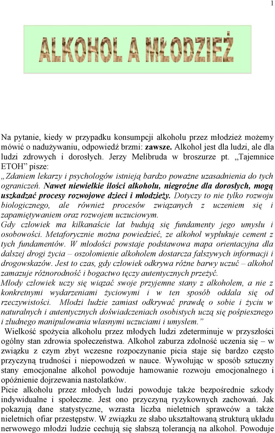 Nawet niewielkie ilości alkoholu, niegroźne dla dorosłych, mogą uszkadzać procesy rozwojowe dzieci i młodzieży.