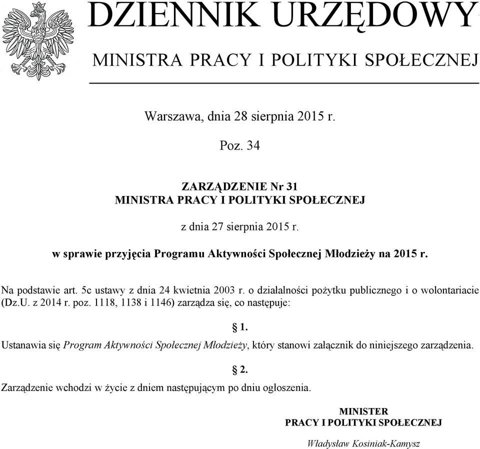 5c ustawy z dnia 24 kwietnia 2003 r. o działalności pożytku publicznego i o wolontariacie (Dz.U. z 2014 r. poz. 1118, 1138 i 1146) zarządza się, co następuje: 1.