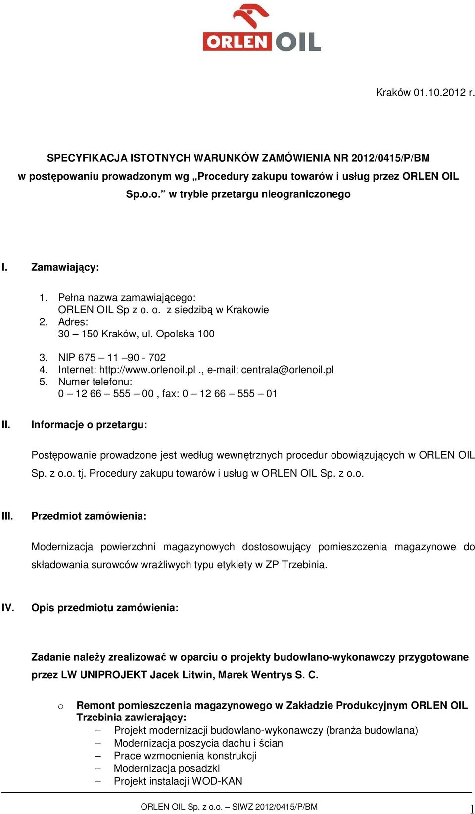 , e-mail: centrala@orlenoil.pl 5. Numer telefonu: 0 12 66 555 00, fax: 0 12 66 555 01 II.