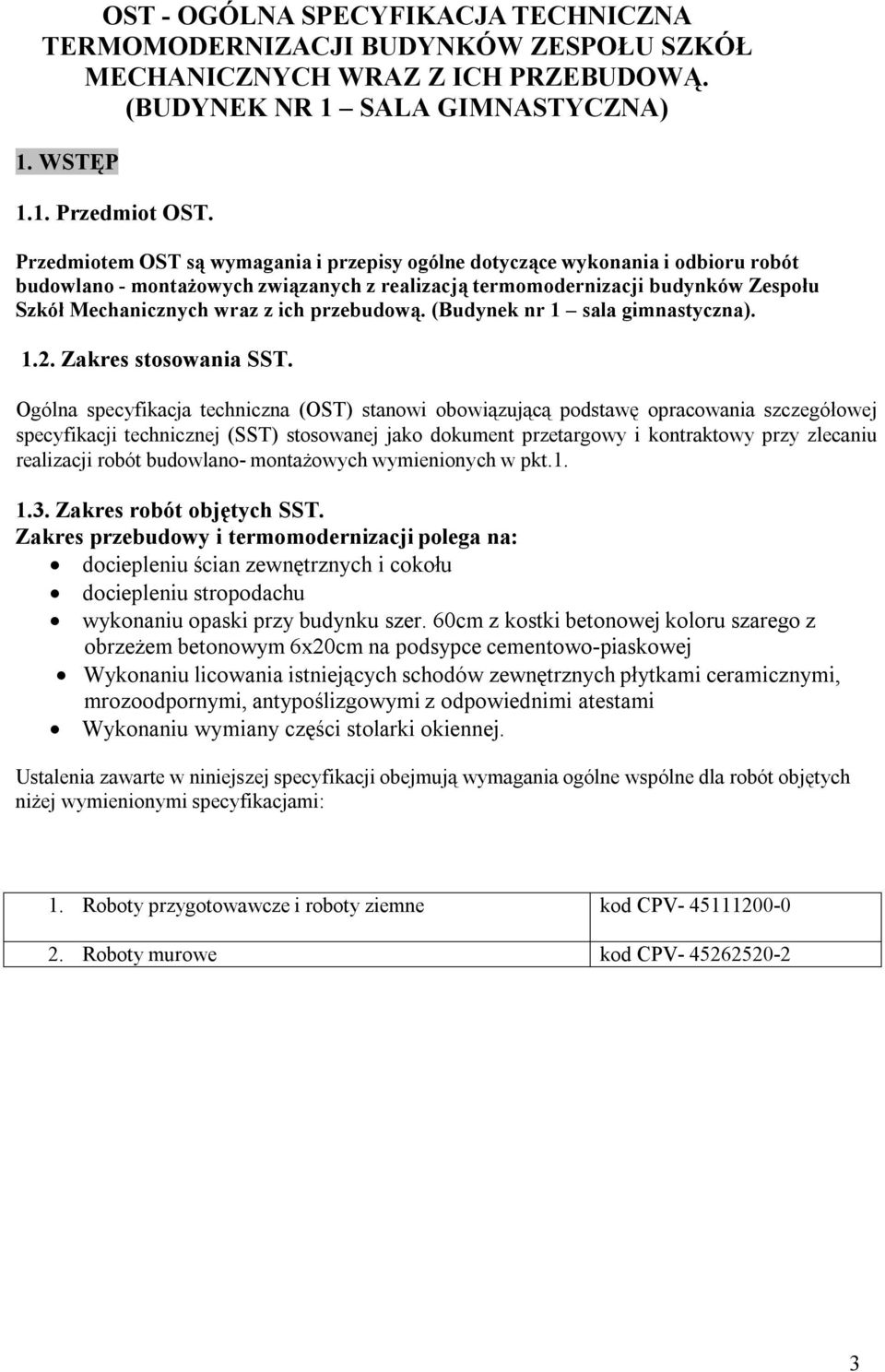 przebudową. (Budynek nr 1 sala gimnastyczna). 1.2. Zakres stosowania SST.