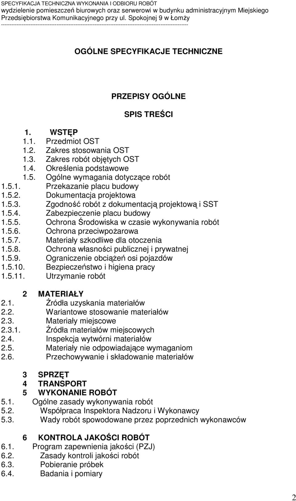 5.6. Ochrona przeciwpożarowa 1.5.7. Materiały szkodliwe dla otoczenia 1.5.8. Ochrona własności publicznej i prywatnej 1.5.9. Ograniczenie obciążeń osi pojazdów 1.5.10.