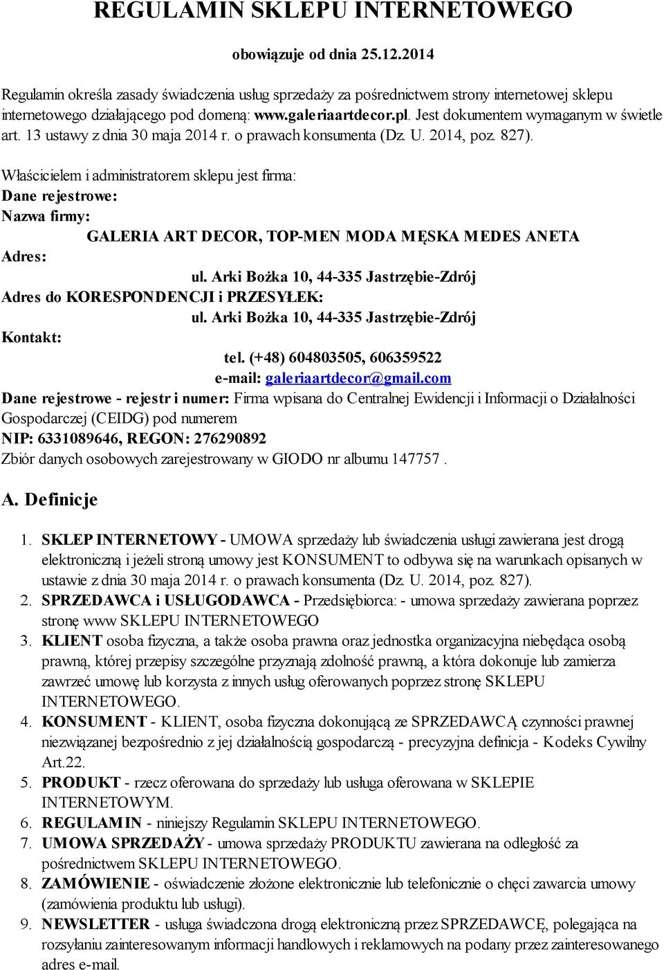 Jest dokumentem wymaganym w świetle art. 13 ustawy z dnia 30 maja 2014 r. o prawach konsumenta (Dz. U. 2014, poz. 827).