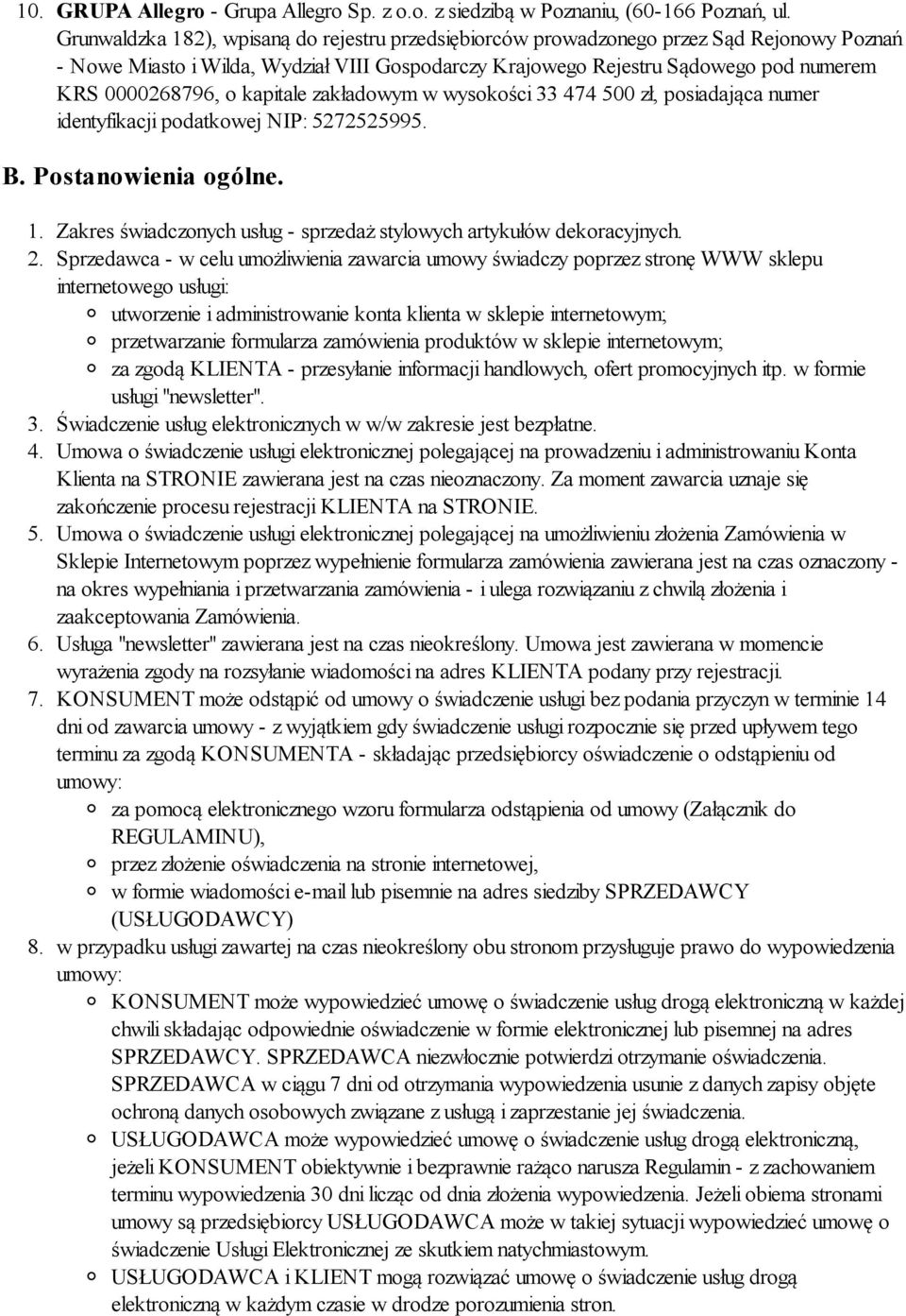 kapitale zakładowym w wysokości 33 474 500 zł, posiadająca numer identyfikacji podatkowej NIP: 5272525995. B. Postanowienia ogólne. 1.