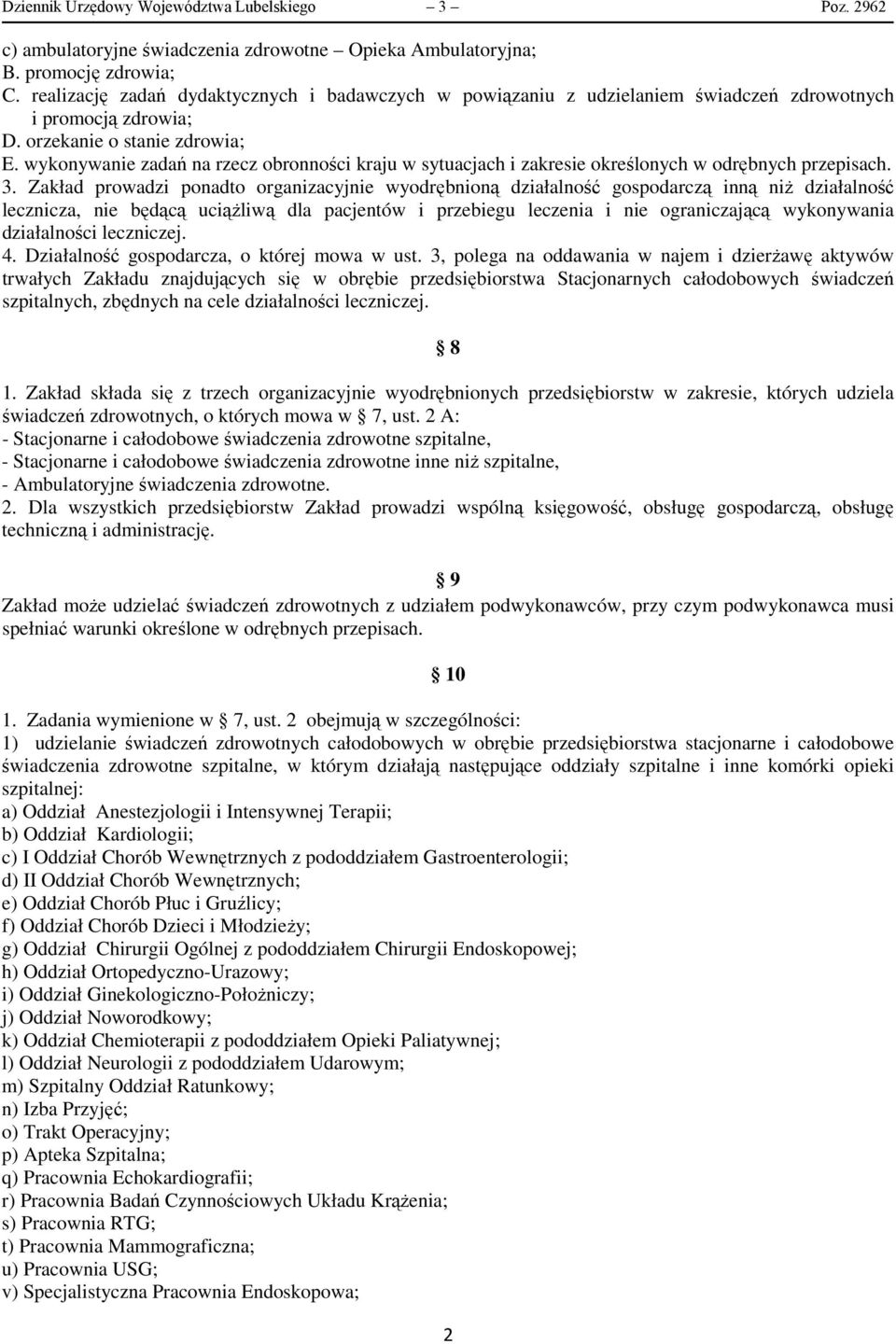 wykonywanie zadań na rzecz obronności kraju w sytuacjach i zakresie określonych w odrębnych przepisach. 3.