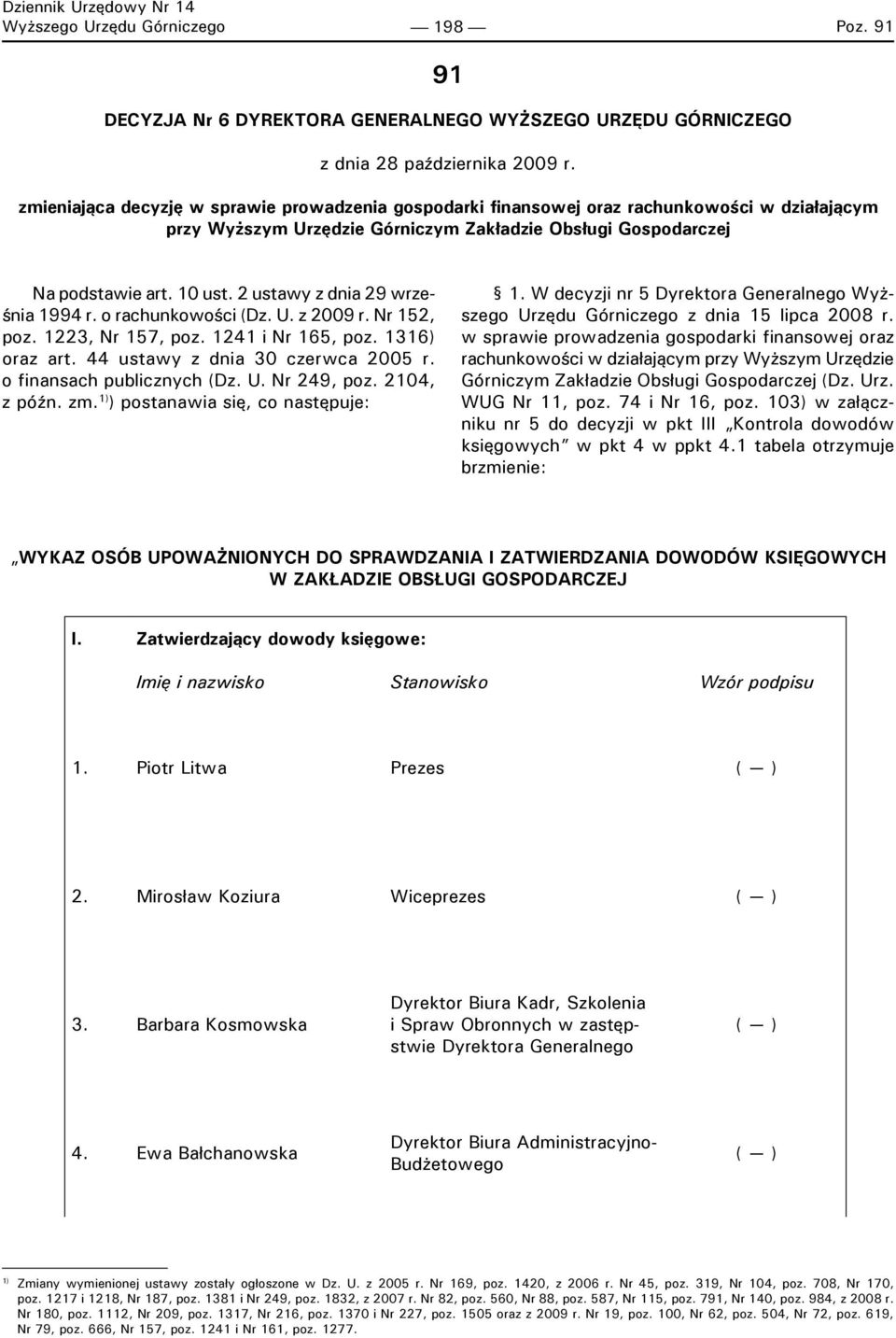 2 ustawy z dnia 29 września 1994 r. o rachunkowości (Dz. U. z 2009 r. Nr 152, poz. 1223, Nr 157, poz. 1241 i Nr 165, poz. 1316) oraz art. 44 ustawy z dnia 30 czerwca 2005 r.