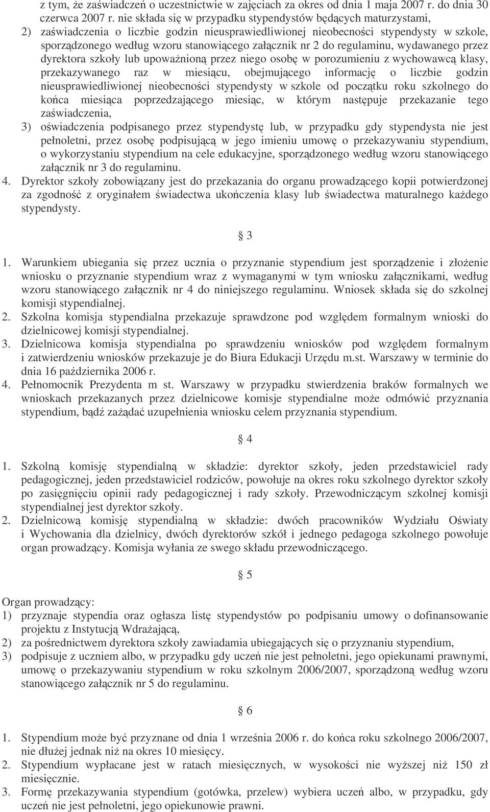 do regulaminu, wydawanego przez dyrektora szkoły lub upowanion przez niego osob w porozumieniu z wychowawc klasy, przekazywanego raz w miesicu, obejmujcego informacj o liczbie godzin