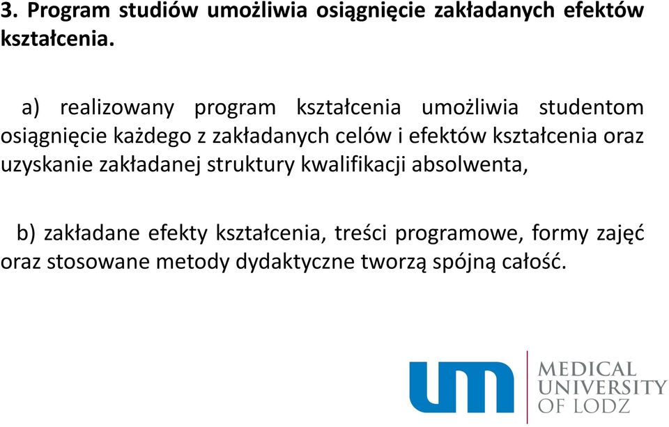 celów i efektów kształcenia oraz uzyskanie zakładanej struktury kwalifikacji absolwenta, b)