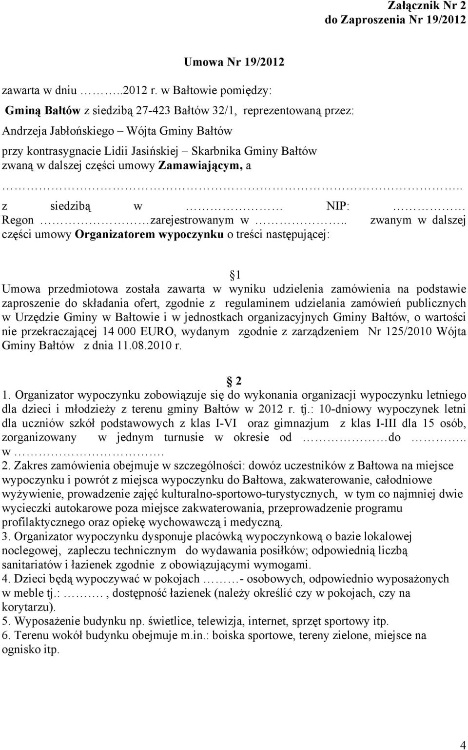 dalszej części umowy Zamawiającym, a.. z siedzibą w NIP: Regon zarejestrowanym w.