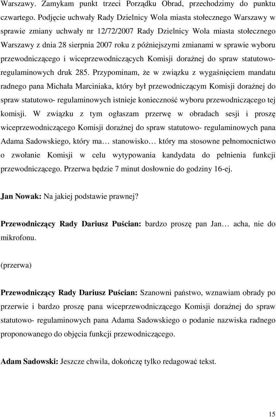 zmianami w sprawie wyboru przewodniczącego i wiceprzewodniczących Komisji doraźnej do spraw statutoworegulaminowych druk 285.