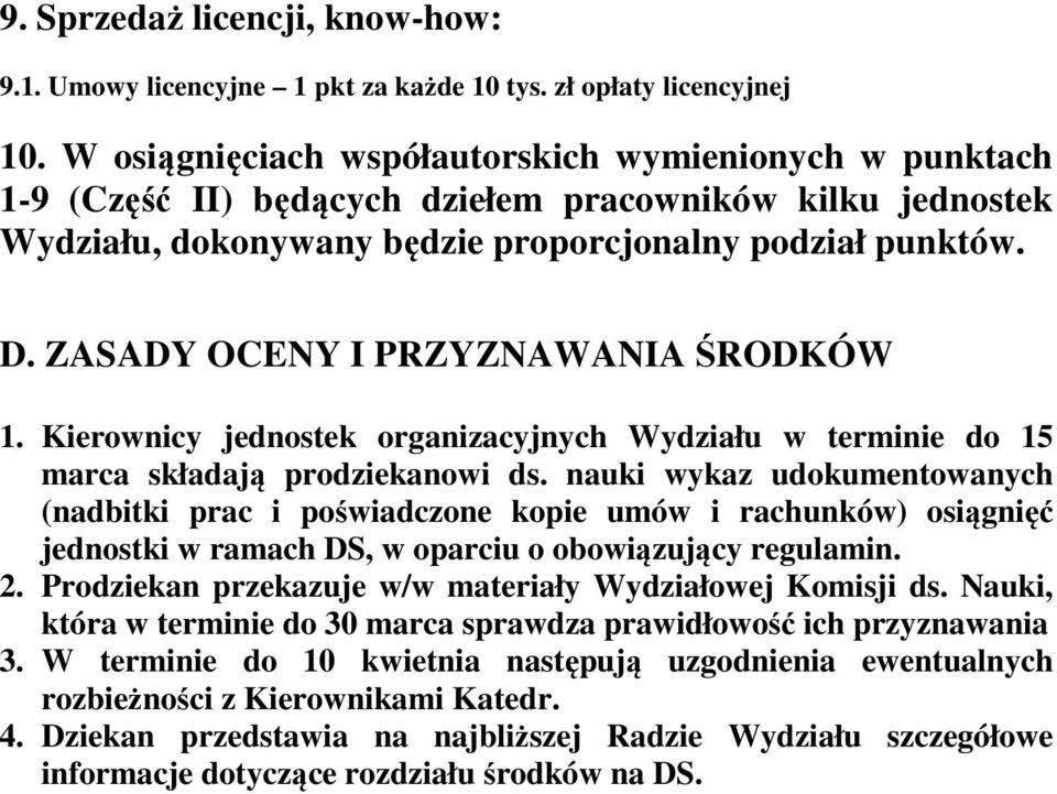 ZASADY OCENY I PRZYZNAWANIA ŚRODKÓW 1. Kierownicy jednostek organizacyjnych Wydziału w terminie do 15 marca składają prodziekanowi ds.