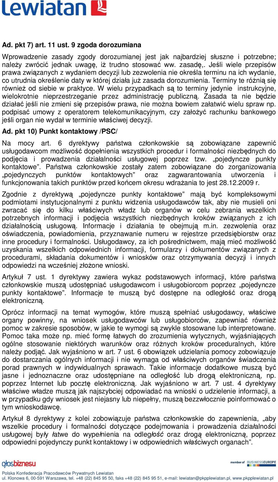 Terminy te róni si równie od siebie w praktyce. W wielu przypadkach s to terminy jedynie instrukcyjne, wielokrotnie nieprzestrzeganie przez administracj publiczn.