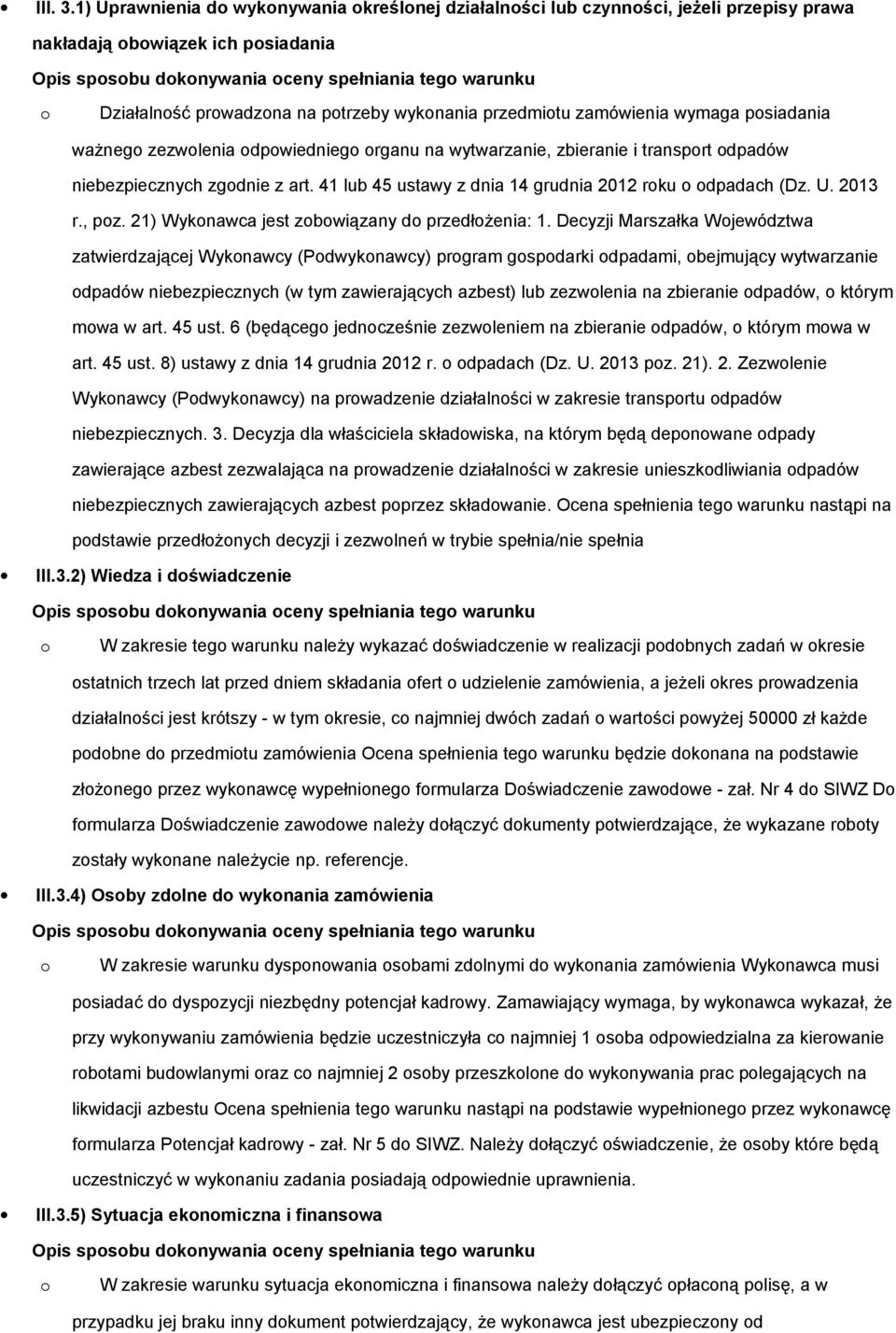 ważneg zezwlenia dpwiednieg rganu na wytwarzanie, zbieranie i transprt dpadów niebezpiecznych zgdnie z art. 41 lub 45 ustawy z dnia 14 grudnia 2012 rku dpadach (Dz. U. 2013 r., pz.