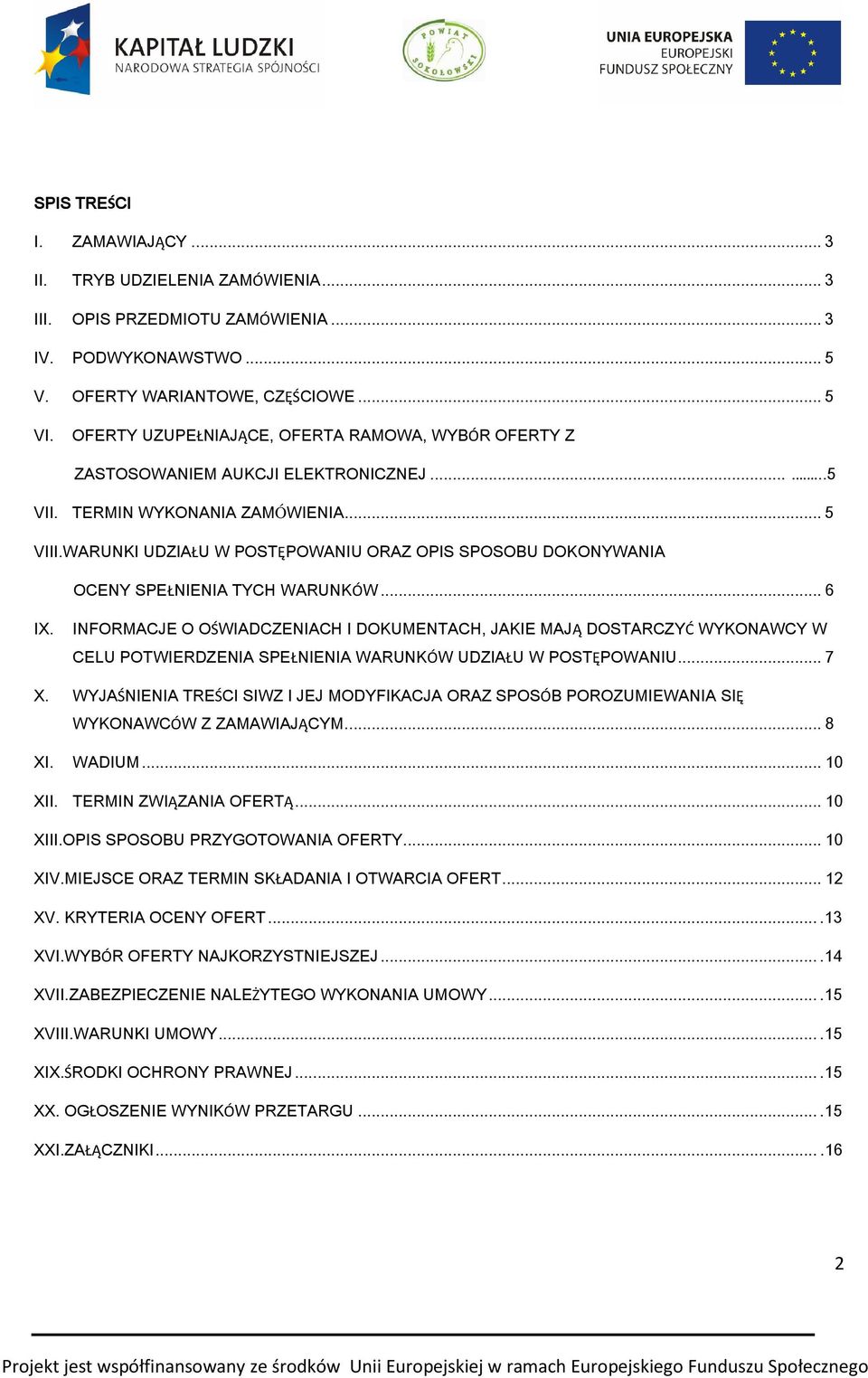 WARUNKI UDZIAŁU W POSTĘPOWANIU ORAZ OPIS SPOSOBU DOKONYWANIA OCENY SPEŁNIENIA TYCH WARUNKÓW... 6 IX.