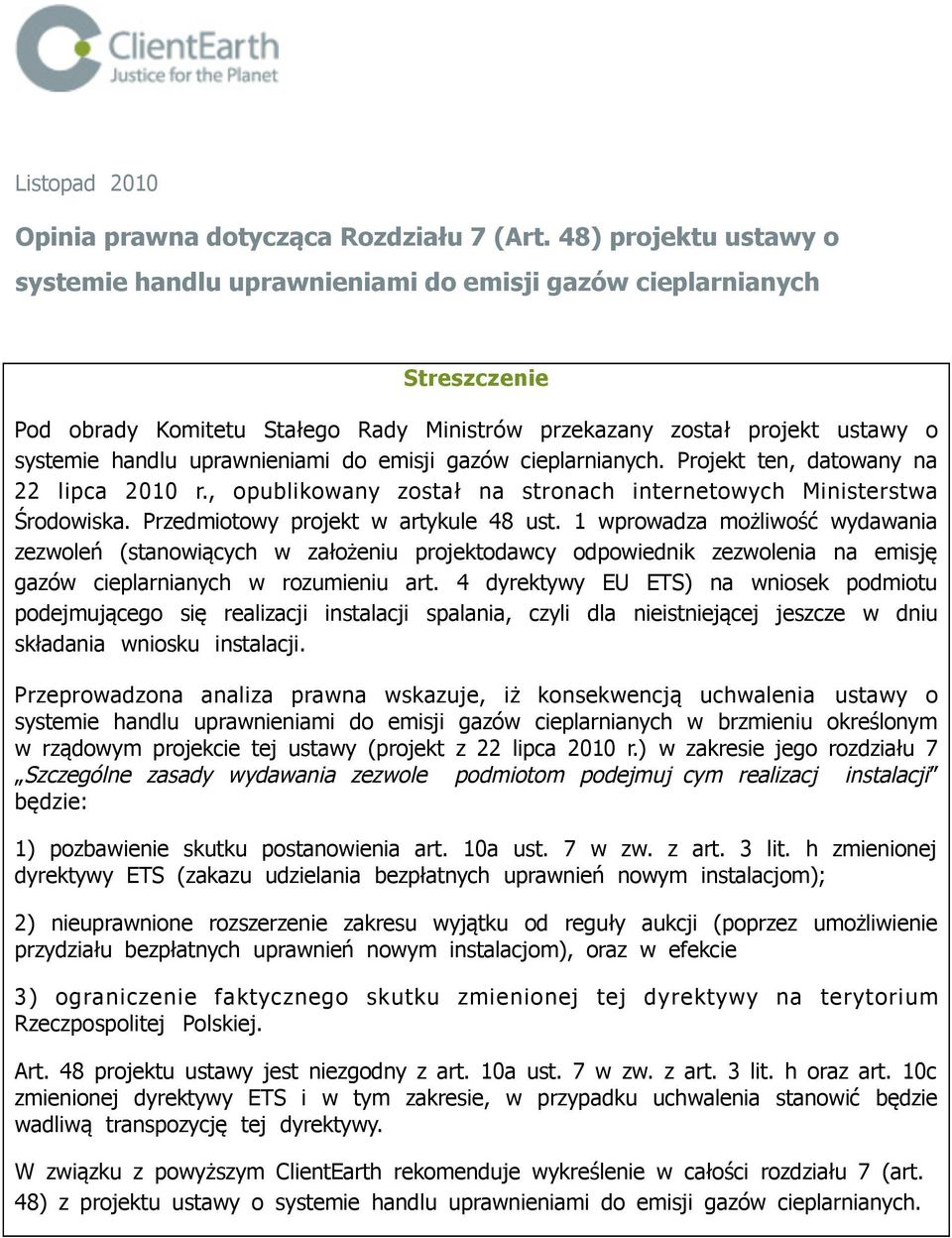 1 wprowadza mo liwo wydawania zezwole (stanowi cych w za o eniu projektodawcy odpowiednik zezwolenia na emisj gazów w rozumieniu art.