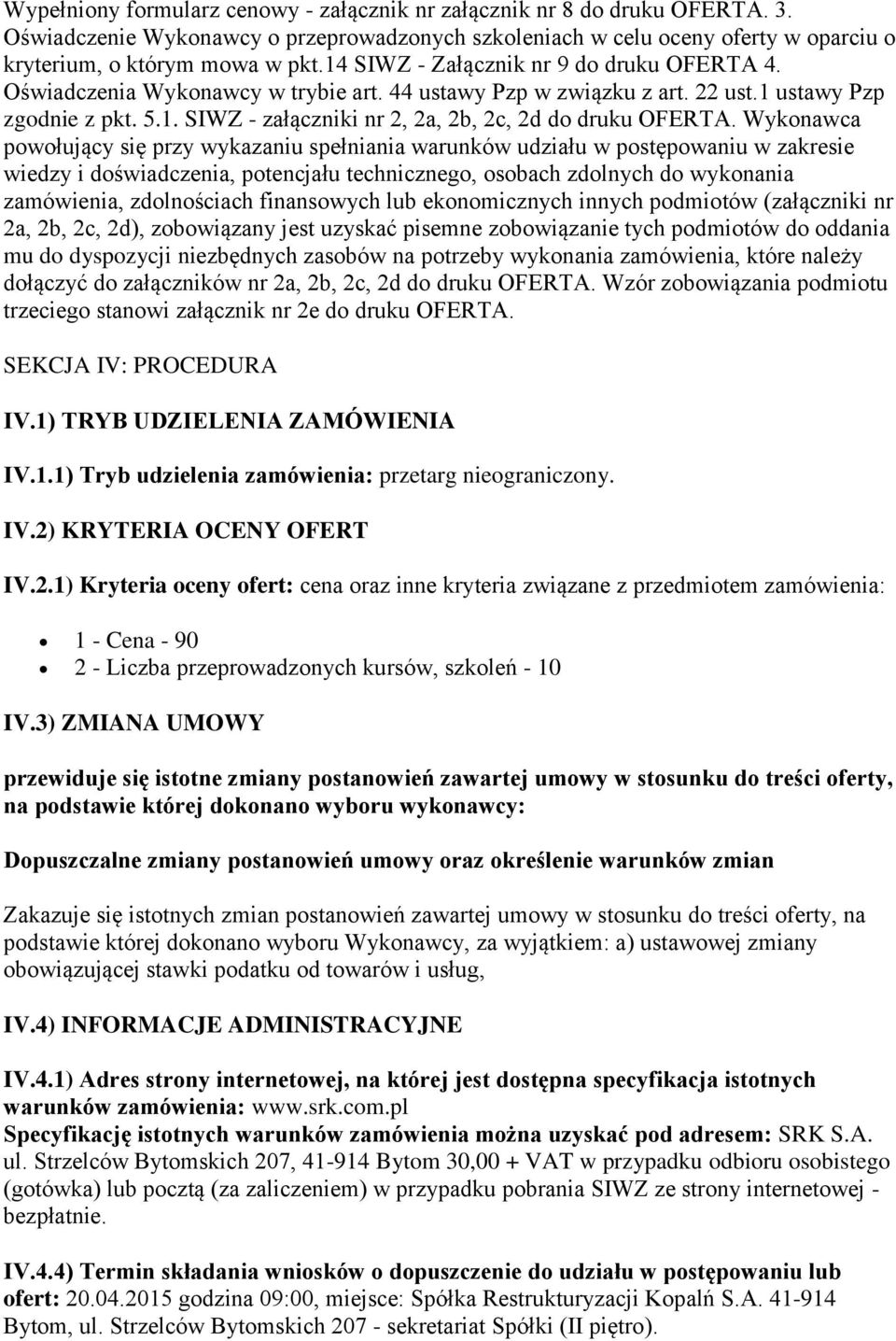 Wykonawca powołujący się przy wykazaniu spełniania warunków udziału w postępowaniu w zakresie wiedzy i doświadczenia, potencjału technicznego, osobach zdolnych do wykonania zamówienia, zdolnościach