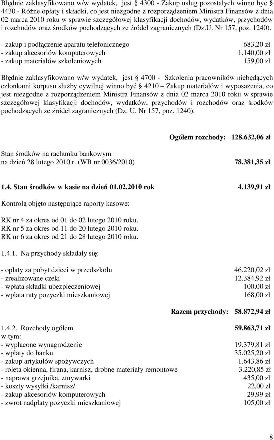 - zakup i podłączenie aparatu telefonicznego 683,20 zł - zakup akcesoriów komputerowych 1.