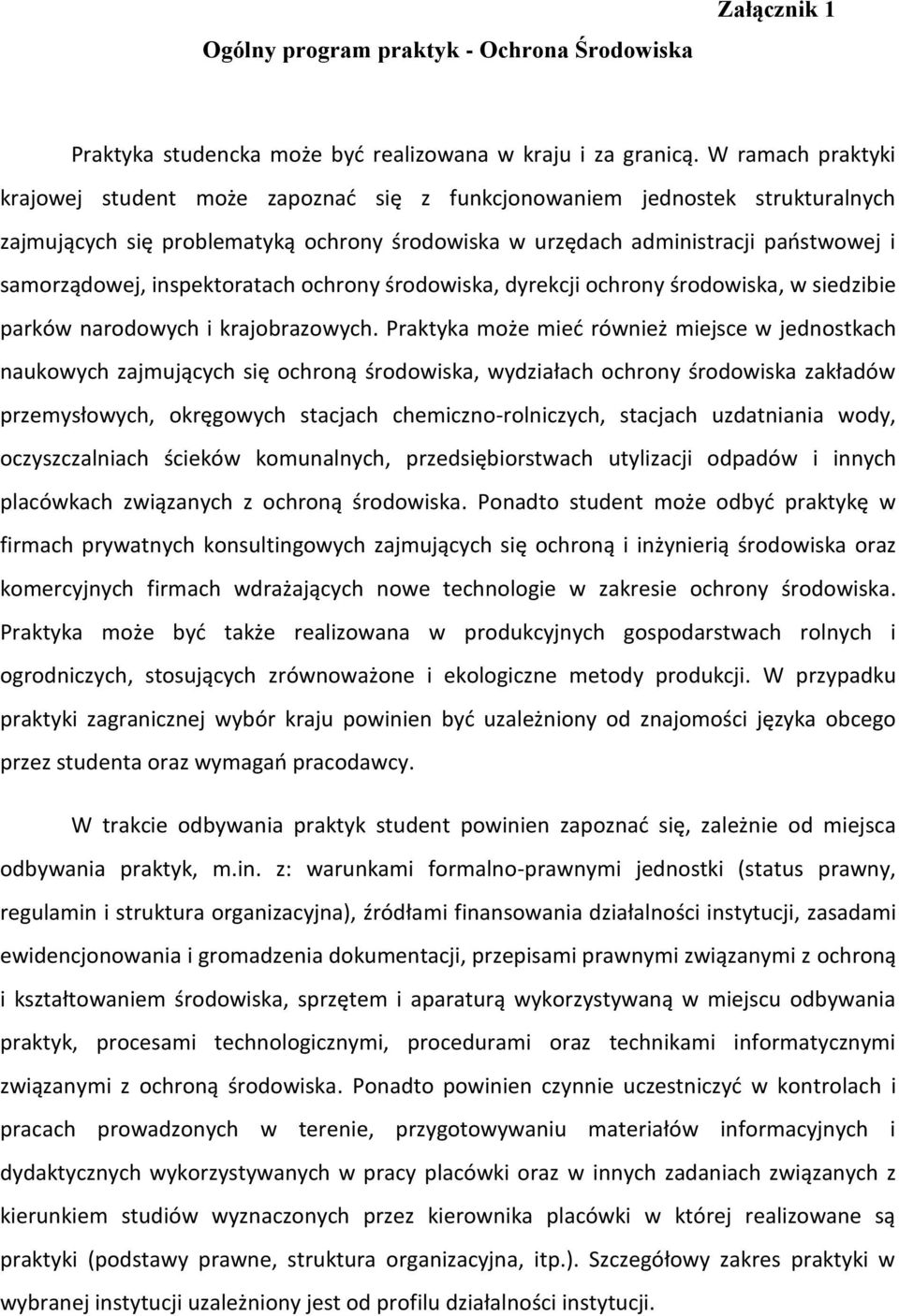 inspektoratach ochrony środowiska, dyrekcji ochrony środowiska, w siedzibie parków narodowych i krajobrazowych.