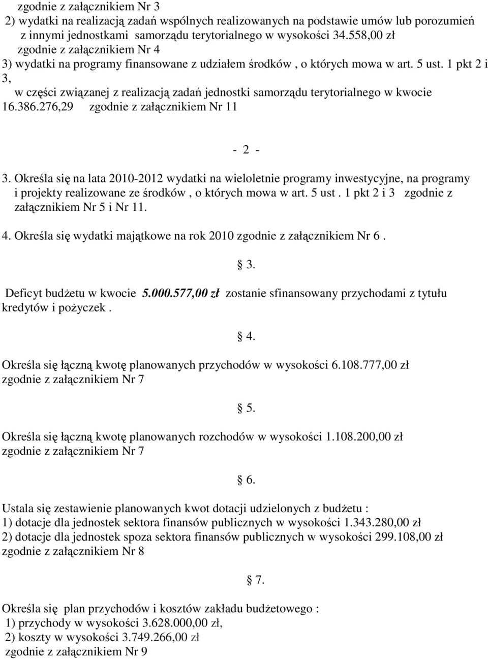 1 pkt 2 i 3, w części związanej z realizacją zadań jednostki samorządu terytorialnego w kwocie 16.386.276,29 zgodnie z załącznikiem Nr 11-2 - 3.