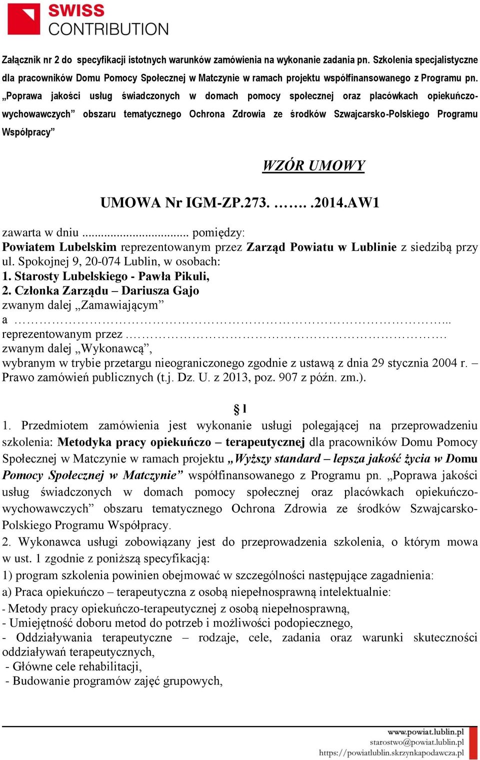 Poprawa jakości usług świadczonych w domach pomocy społecznej oraz placówkach opiekuńczowychowawczych obszaru tematycznego Ochrona Zdrowia ze środków Szwajcarsko-Polskiego Programu Współpracy WZÓR