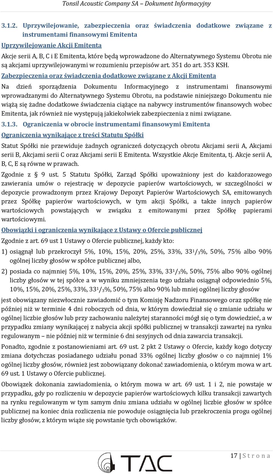 Alternatywnego Systemu Obrotu nie są akcjami uprzywilejowanymi w rozumieniu przepisów art. 351 do art. 353 KSH.