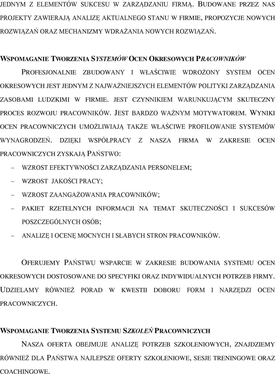 LUDZKIMI W FIRMIE. JEST CZYNNIKIEM WARUNKUJĄCYM SKUTECZNY PROCES ROZWOJU PRACOWNIKÓW. JEST BARDZO WAŻNYM MOTYWATOREM.