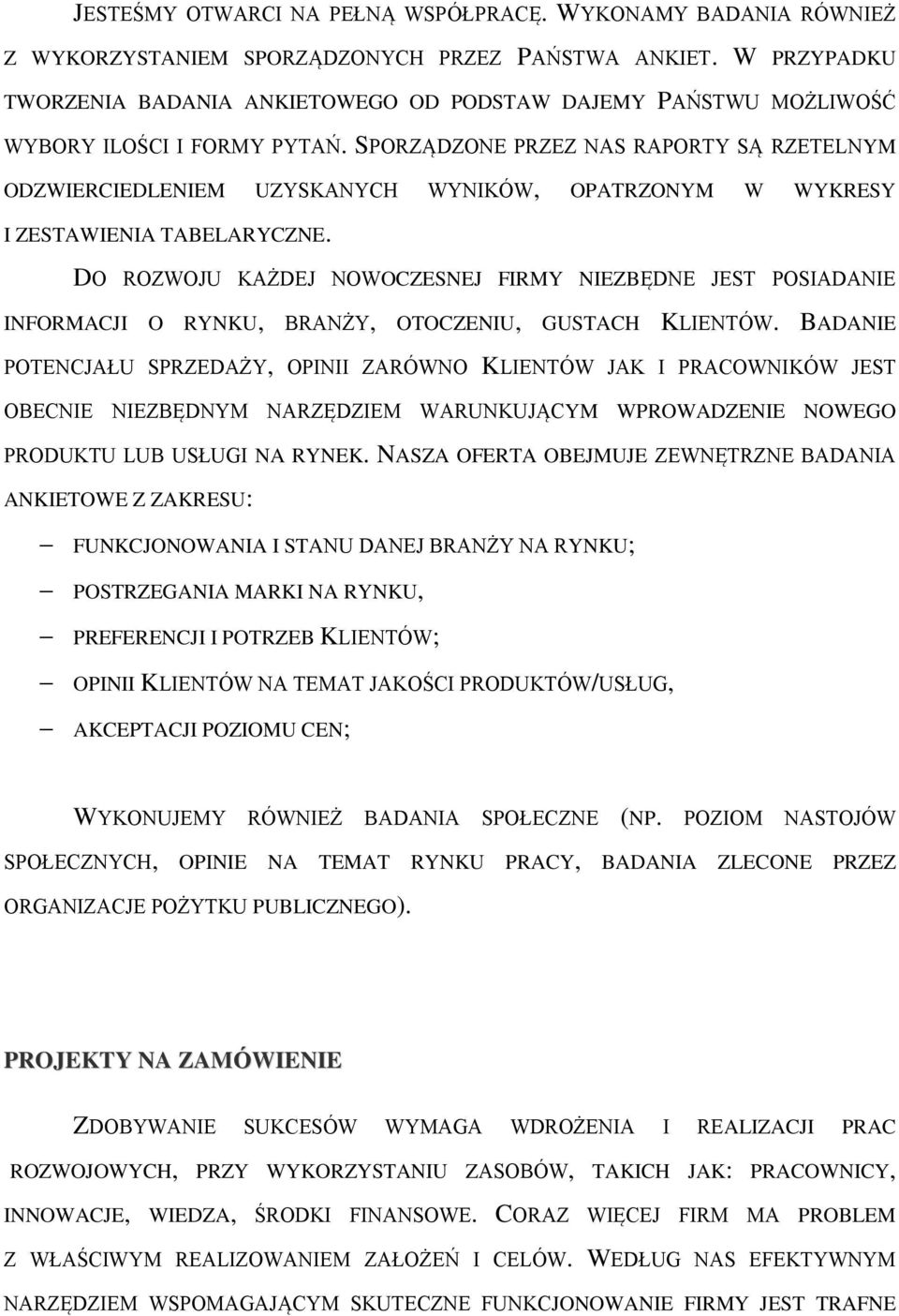 SPORZĄDZONE PRZEZ NAS RAPORTY SĄ RZETELNYM ODZWIERCIEDLENIEM UZYSKANYCH WYNIKÓW, OPATRZONYM W WYKRESY I ZESTAWIENIA TABELARYCZNE.