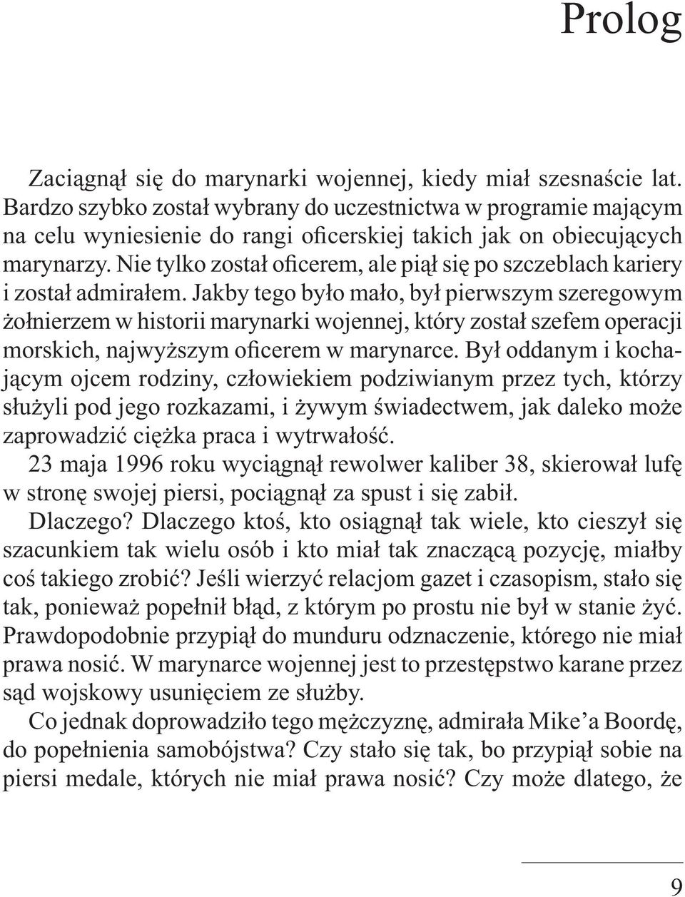 Nie tylko został oficerem, ale piął się po szczeblach kariery i został admirałem.