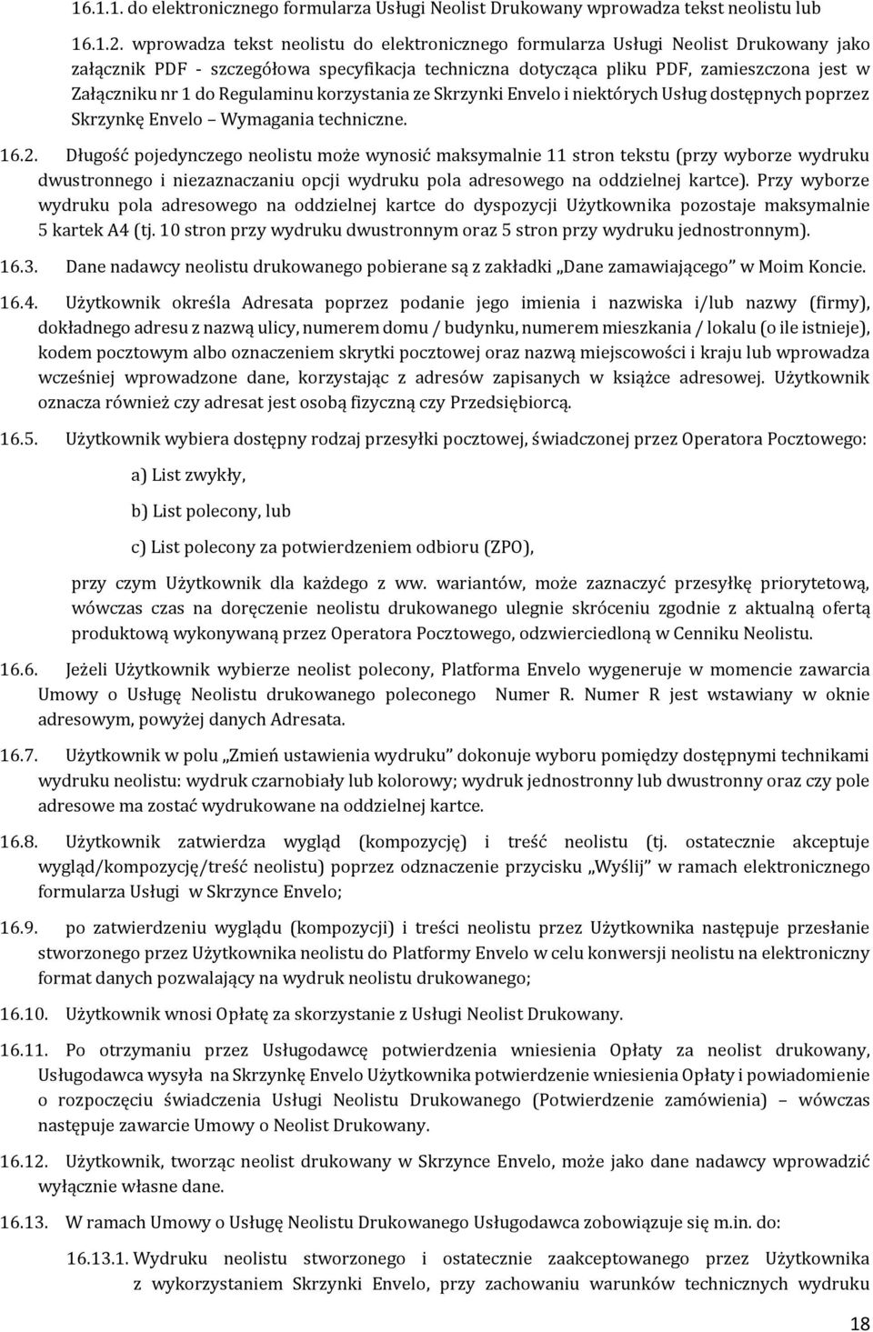 Regulaminu korzystania ze Skrzynki Envelo i niektórych Usług dostępnych poprzez Skrzynkę Envelo Wymagania techniczne. 16.2.