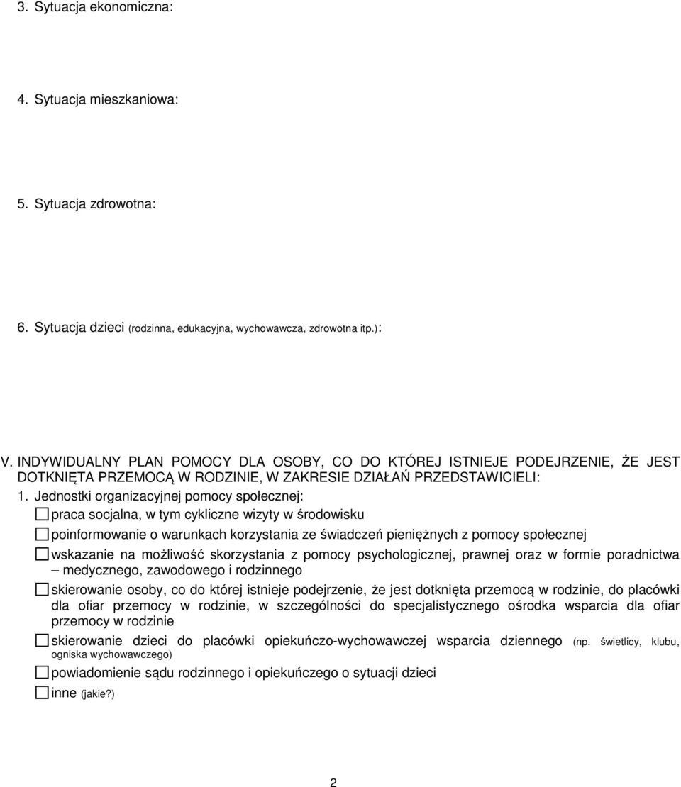 Jednostki organizacyjnej pomocy społecznej: praca socjalna, w tym cykliczne wizyty w środowisku poinformowanie o warunkach korzystania ze świadczeń pieniężnych z pomocy społecznej wskazanie na