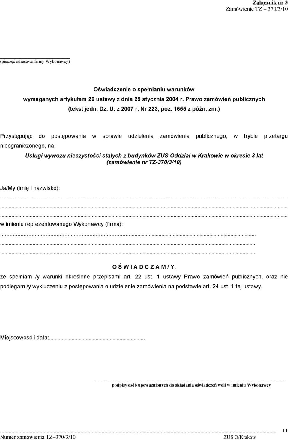 ) Przystępując do postępowania w sprawie udzielenia zamówienia publicznego, w trybie przetargu nieograniczonego, na: Usługi wywozu nieczystości stałych z budynków ZUS Oddział w Krakowie w okresie 3