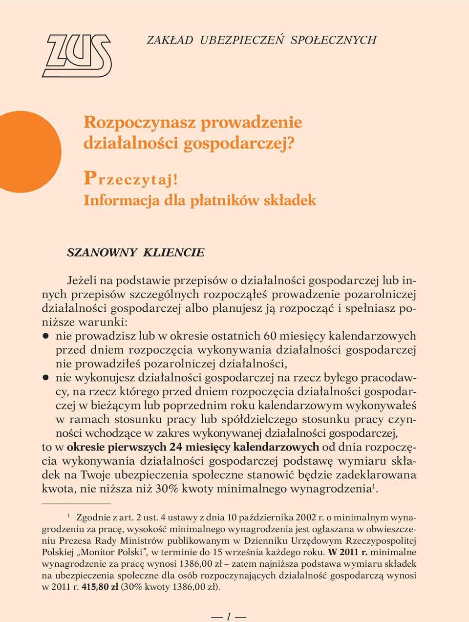 gospodarczej albo planujesz ją rozpocząć i spełniasz poniższe warunki: q nie prowadzisz lub w okresie ostatnich 60 miesięcy kalendarzowych przed dniem rozpoczęcia wykonywania działalności