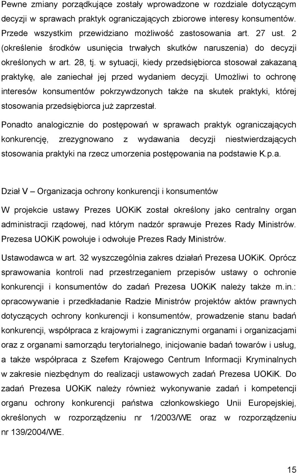 w sytuacji, kiedy przedsiębiorca stosował zakazaną praktykę, ale zaniechał jej przed wydaniem decyzji.