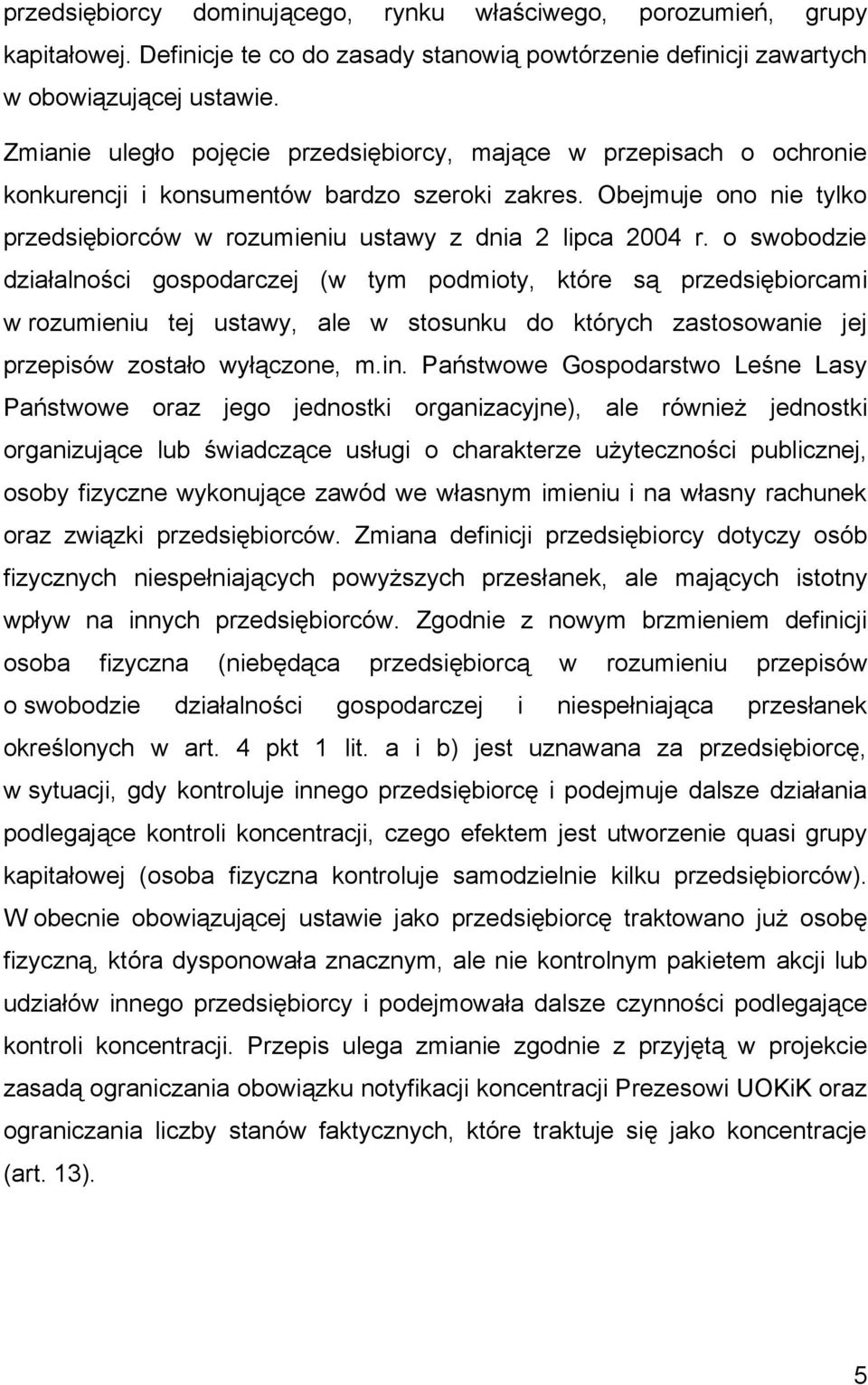 o swobodzie działalności gospodarczej (w tym podmioty, które są przedsiębiorcami w rozumieniu tej ustawy, ale w stosunku do których zastosowanie jej przepisów zostało wyłączone, m.in.