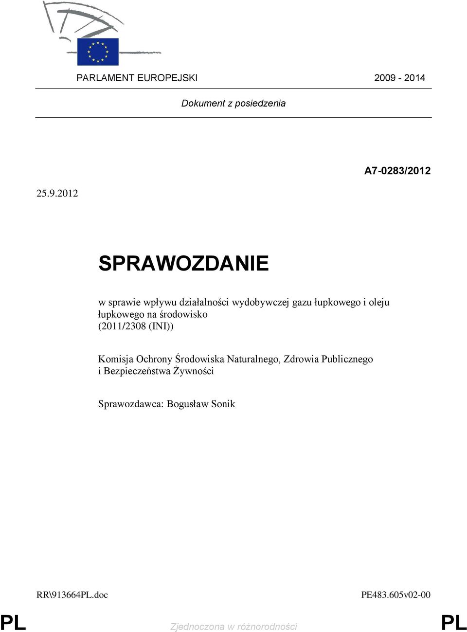 2012 A7-0283/2012 SPRAWOZDANIE w sprawie wpływu działalności wydobywczej gazu łupkowego i