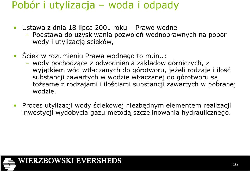 .: wody pochodzące z odwodnienia zakładów górniczych, z wyjątkiem wód wtłaczanych do górotworu, jeżeli rodzaje i ilość substancji zawartych w