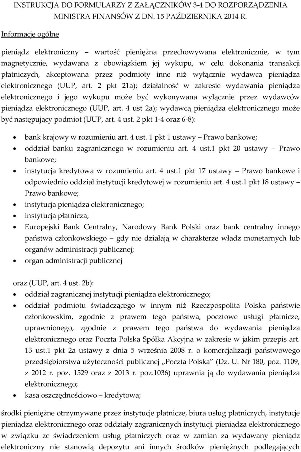 przez podmioty inne niż wyłącznie wydawca pieniądza elektronicznego (UUP, art.