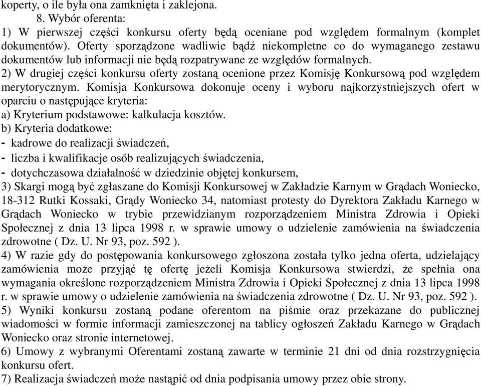 2) W drugiej części konkursu oferty zostaną ocenione przez Komisję Konkursową pod względem merytorycznym.