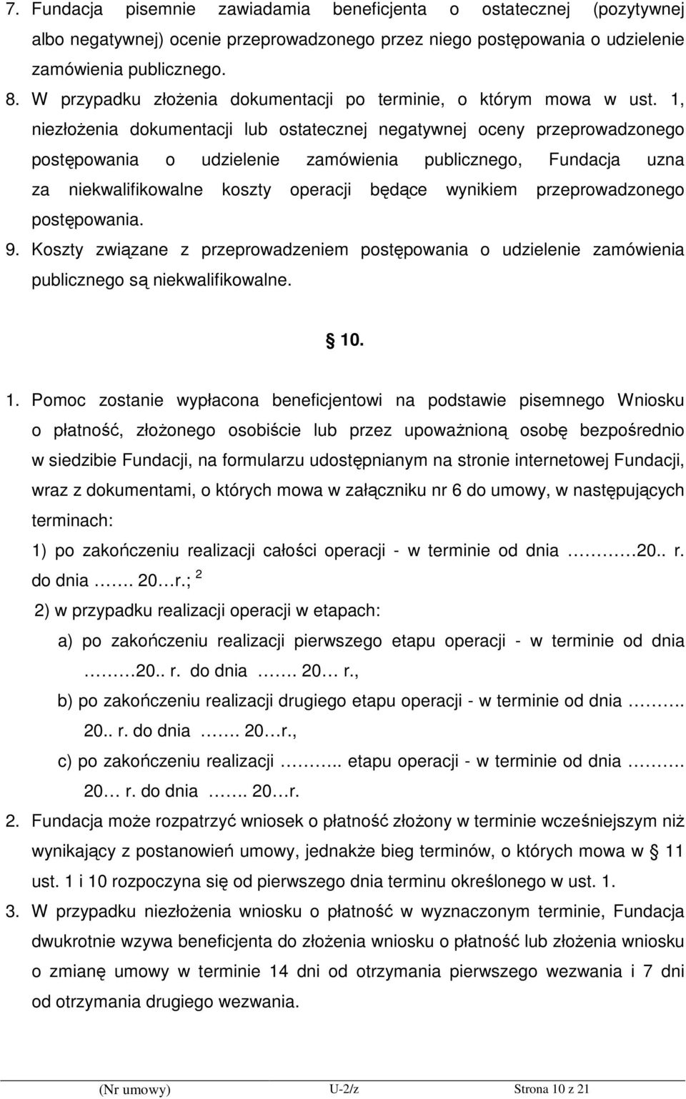 1, niezłoŝenia dokumentacji lub ostatecznej negatywnej oceny przeprowadzonego postępowania o udzielenie zamówienia publicznego, Fundacja uzna za niekwalifikowalne koszty operacji będące wynikiem