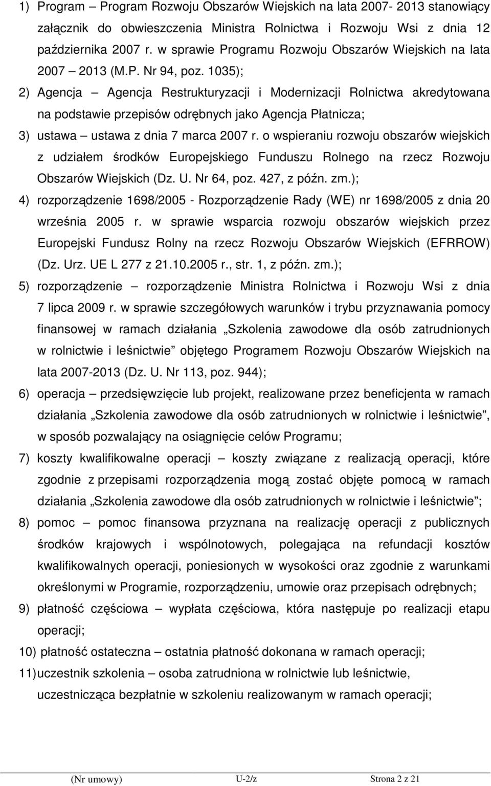 1035); 2) Agencja Agencja Restrukturyzacji i Modernizacji Rolnictwa akredytowana na podstawie przepisów odrębnych jako Agencja Płatnicza; 3) ustawa ustawa z dnia 7 marca 2007 r.