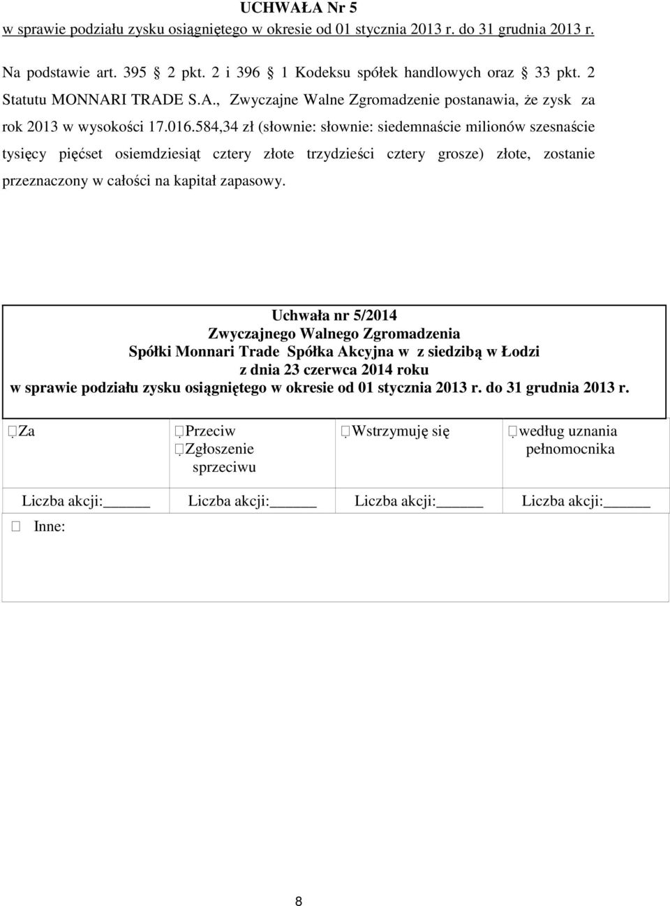 016.584,34 zł (słownie: słownie: siedemnaście milionów szesnaście tysięcy pięćset osiemdziesiąt cztery złote trzydzieści cztery grosze) złote,