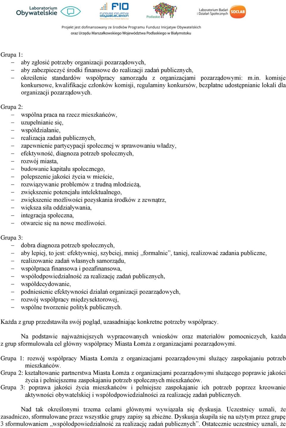 Grupa 2: wspólna praca na rzecz mieszkańców, uzupełnianie się, współdziałanie, realizacja zadań publicznych, zapewnienie partycypacji społecznej w sprawowaniu władzy, efektywność, diagnoza potrzeb