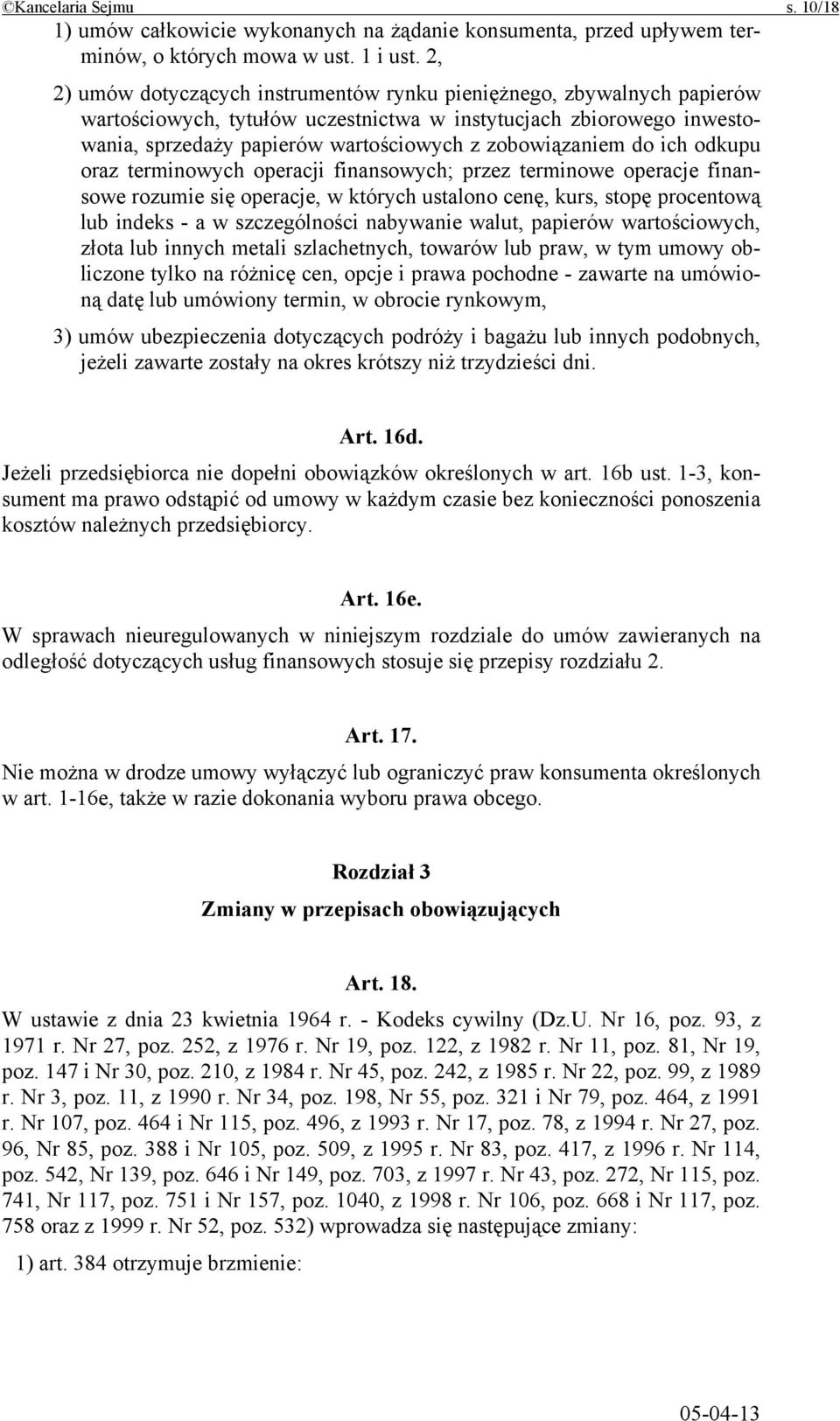 do ich odkupu oraz terminowych operacji finansowych; przez terminowe operacje finansowe rozumie się operacje, w których ustalono cenę, kurs, stopę procentową lub indeks - a w szczególności nabywanie