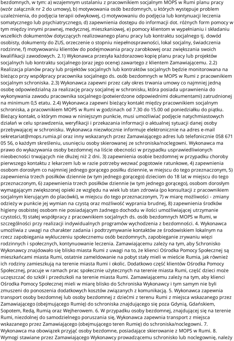 różnych form pomocy w tym między innymi prawnej, medycznej, mieszkaniowej, e) pomocy klientom w wypełnianiu i składaniu wszelkich dokumentów dotyczących realizowanego planu pracy lub kontraktu