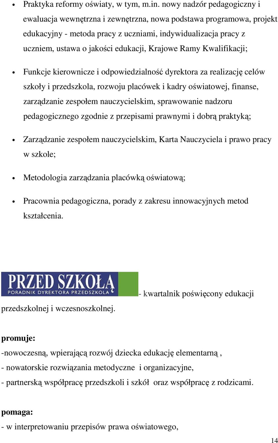 Krajowe Ramy Kwalifikacji; Funkcje kierownicze i odpowiedzialność dyrektora za realizację celów szkoły i przedszkola, rozwoju placówek i kadry oświatowej, finanse, zarządzanie zespołem