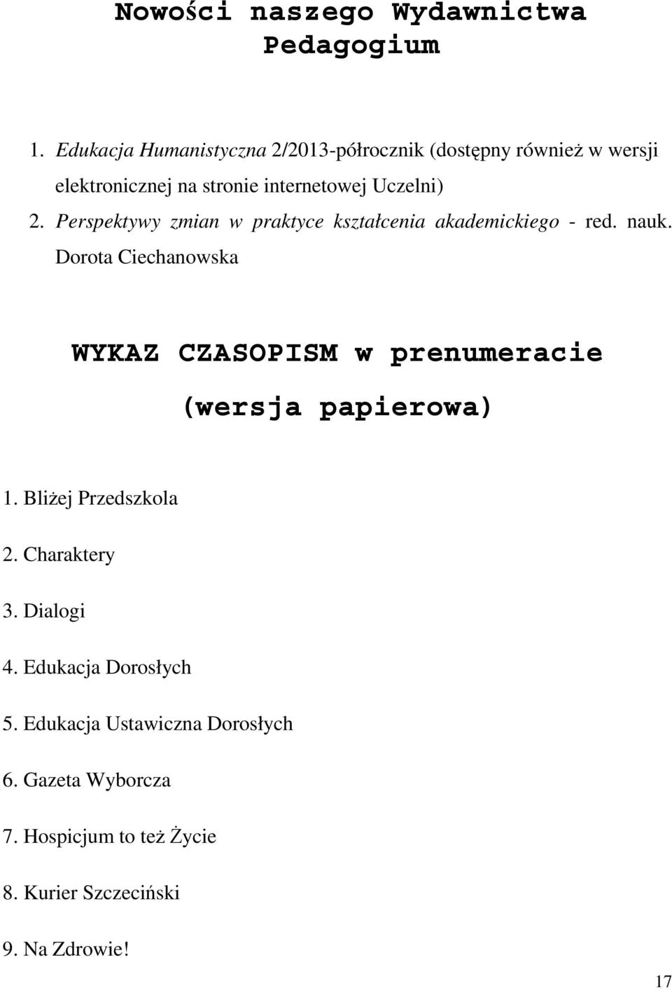 Perspektywy zmian w praktyce kształcenia akademickiego - red. nauk.