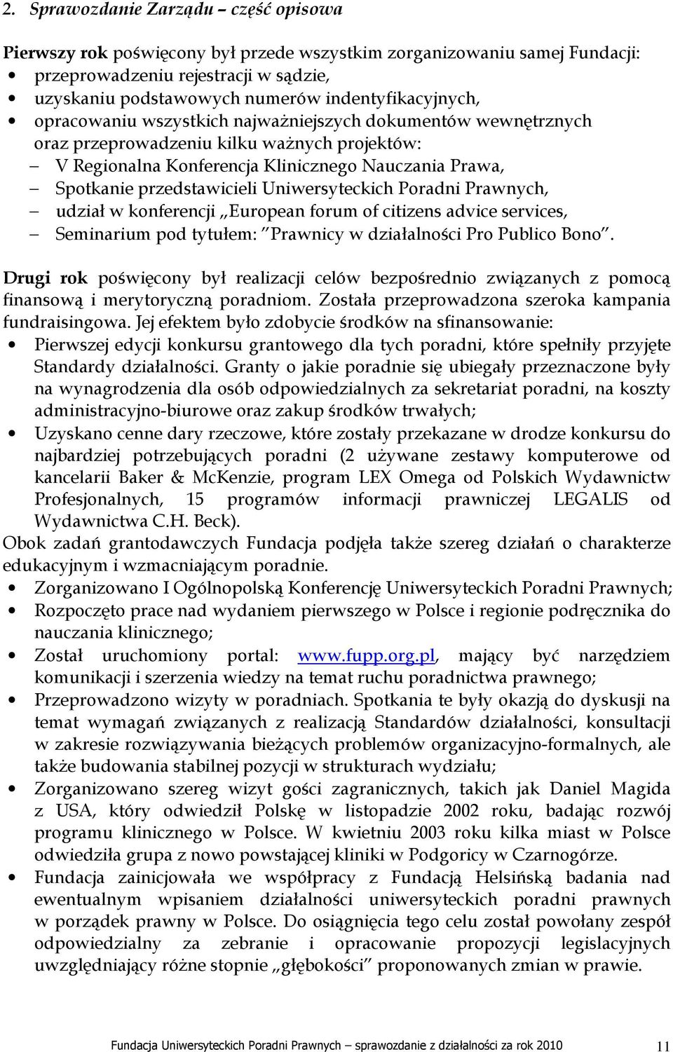 przedstawicieli Uniwersyteckich Poradni Prawnych, udział w konferencji European forum of citizens advice services, Seminarium pod tytułem: Prawnicy w działalności Pro Publico Bono.