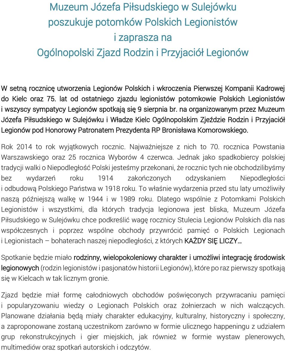 na organizowanym przez Muzeum Józefa Piłsudskiego w Sulejówku i Władze Kielc Ogólnopolskim Zjeździe Rodzin i Przyjaciół Legionów pod Honorowy Patronatem Prezydenta RP Bronisława Komorowskiego.