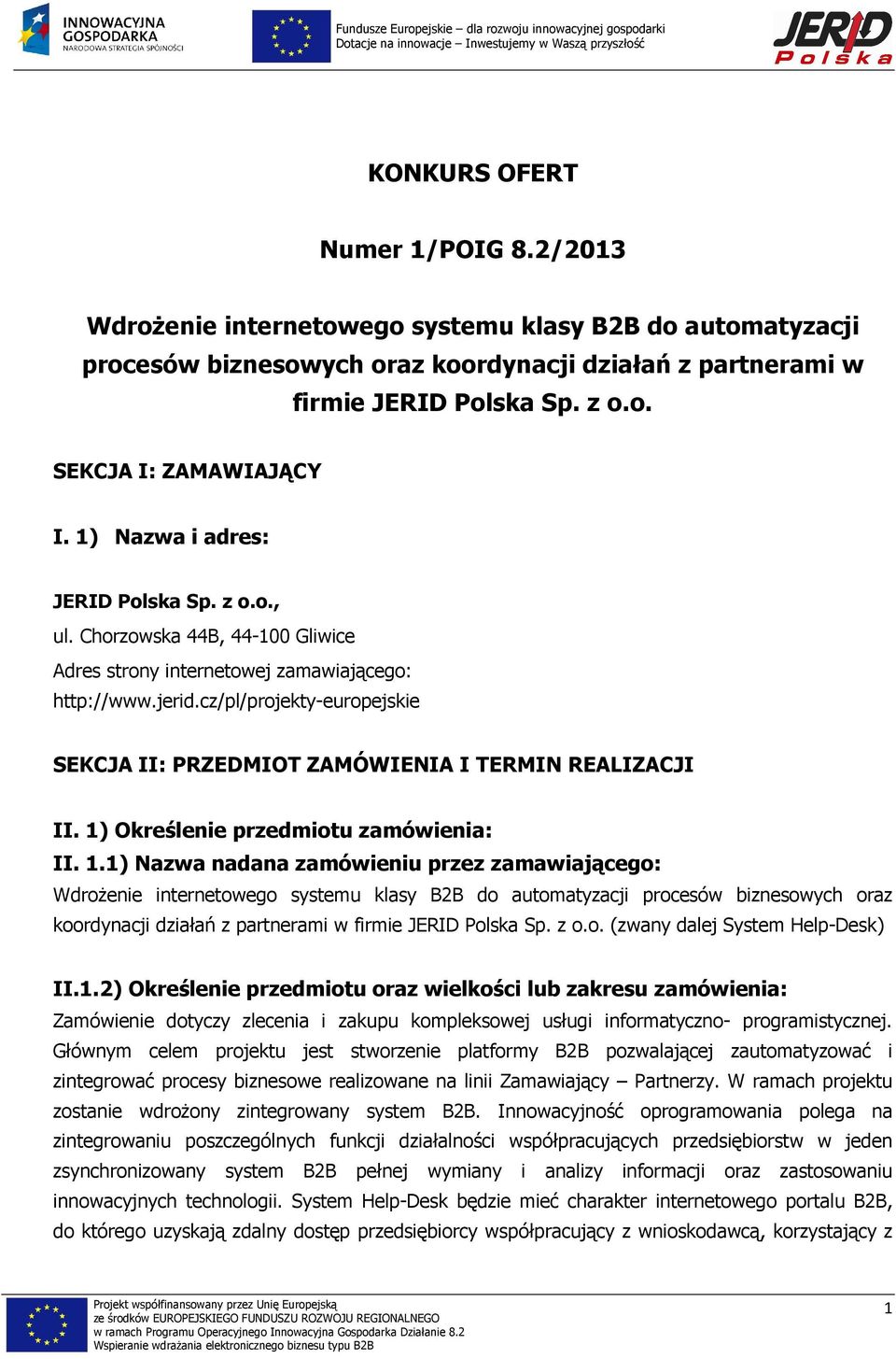 cz/pl/projekty-europejskie SEKCJA II: PRZEDMIOT ZAMÓWIENIA I TERMIN REALIZACJI II. 1)