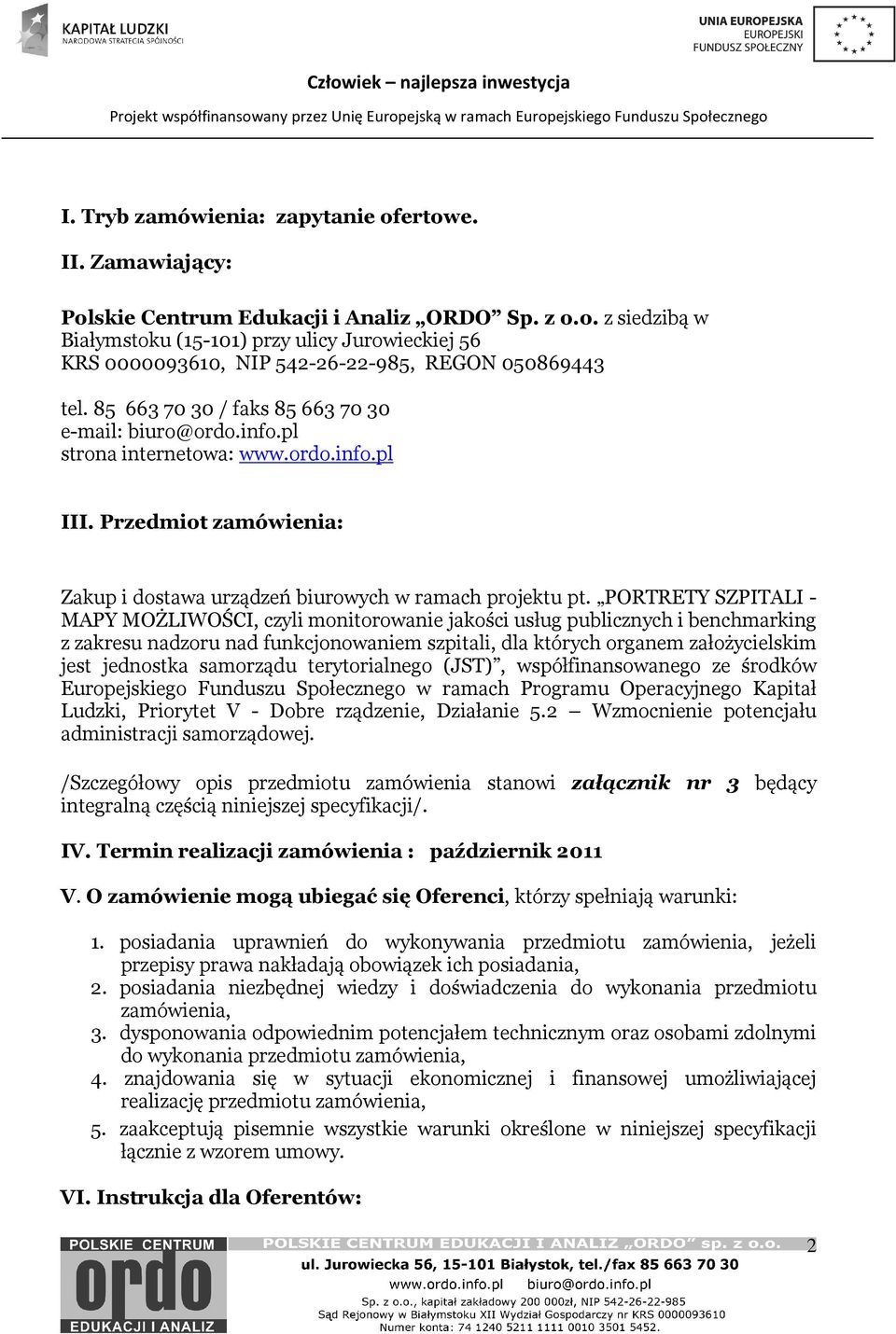 PORTRETY SZPITALI - MAPY MOŻLIWOŚCI, czyli monitorowanie jakości usług publicznych i benchmarking z zakresu nadzoru nad funkcjonowaniem szpitali, dla których organem założycielskim jest jednostka